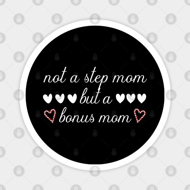 Not A Step Mom But A Bonus Mom Magnet by DragonTees